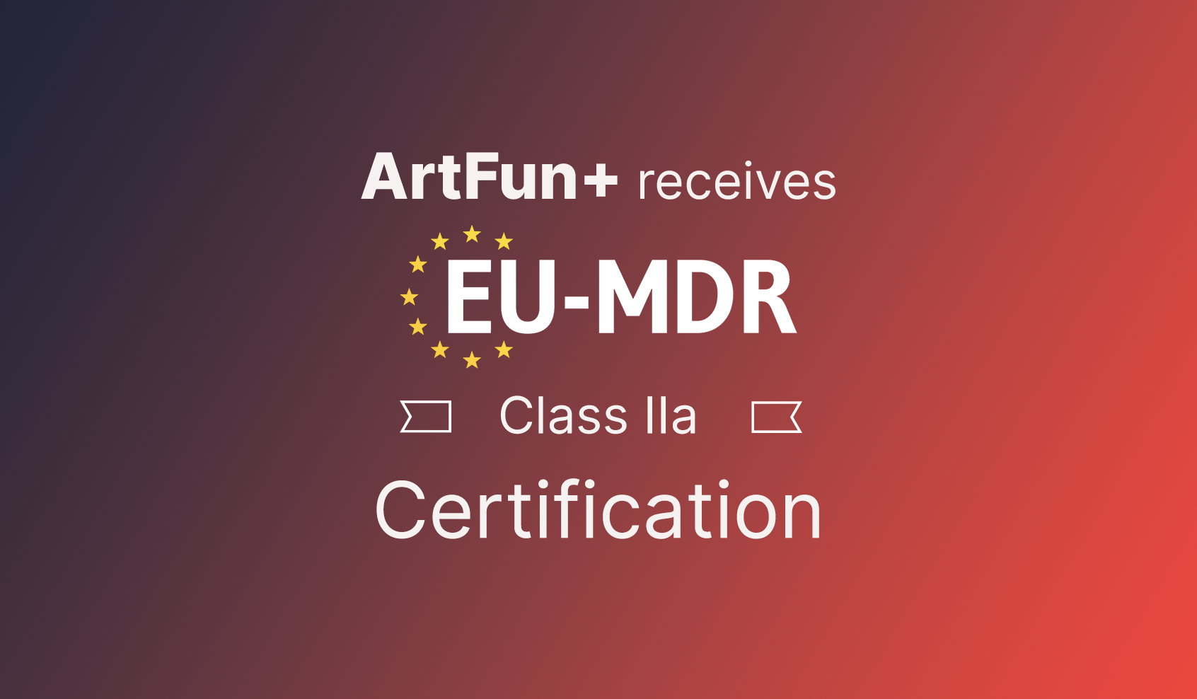 Artfun+ Receives EU MDR Class 2a Approval for Medical Device.