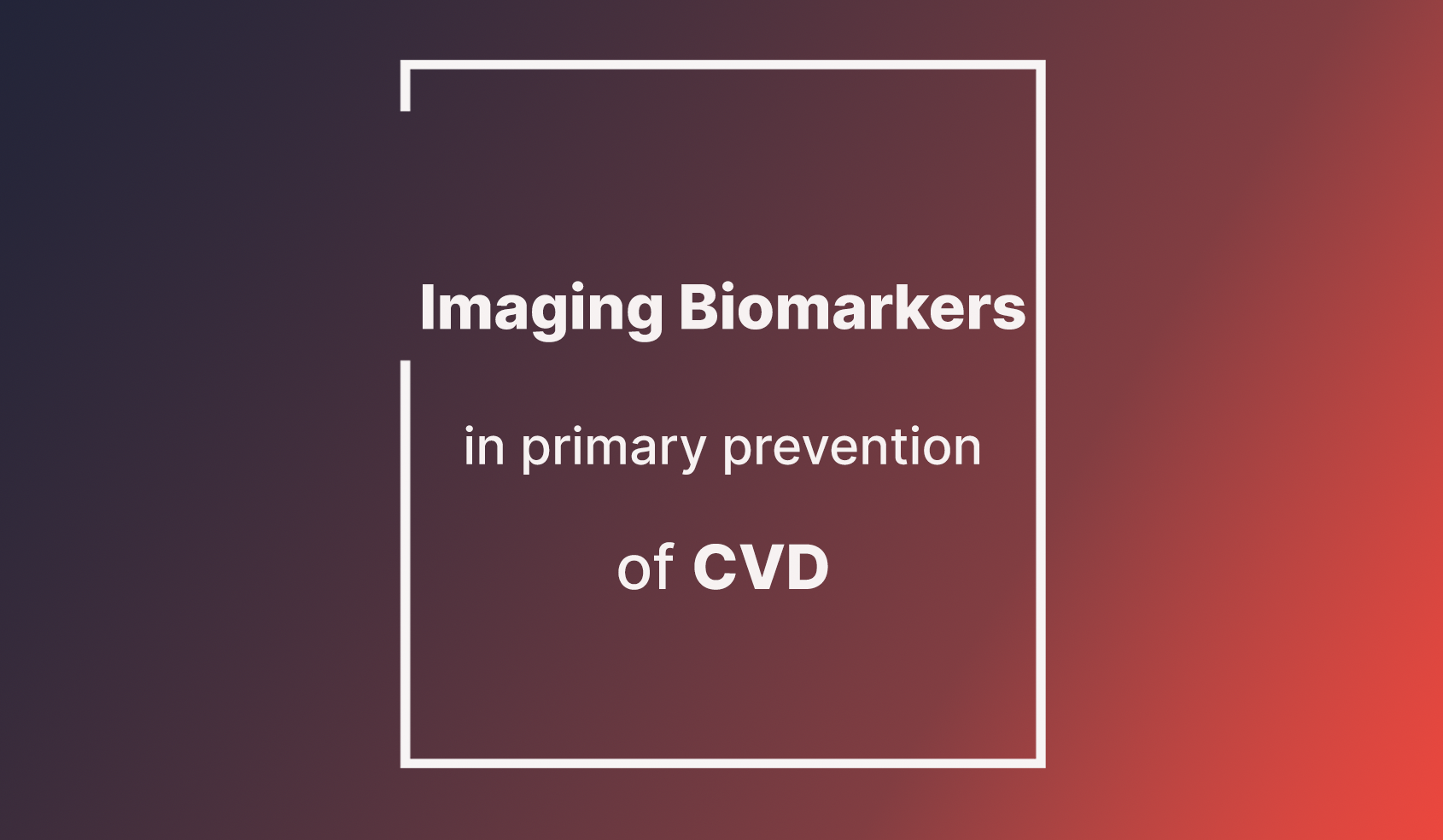 Imaging Biomarkers in Primary Prevention of Cardiovascular Diseases