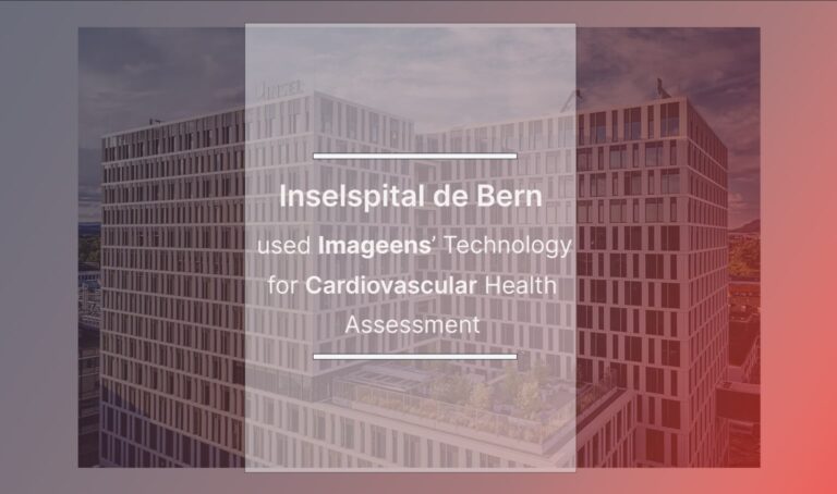 Inselspital de Bern used Imageens’ technology for Cardiovascular Health Assessment